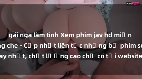 gái nga làm tình Xem phim jav hd miễn phí đỉnh cao không che - Cập nhật liên tục những bộ phim sex hay nhất, chất lượng cao chỉ có tại website chuyên nghiệp hàng đầu.